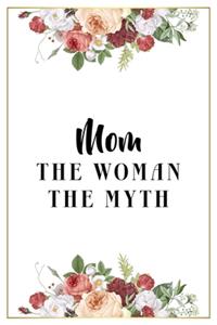 Mom The Woman The Myth