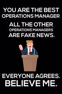 You Are The Best Operations Manager All The Other Operations Managers Are Fake News. Everyone Agrees. Believe Me.