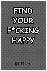Find Your F*cking Happy Journal