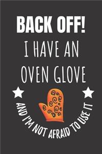 Back Off! I Have An Oven Glove And I'm Not Afraid To Use It