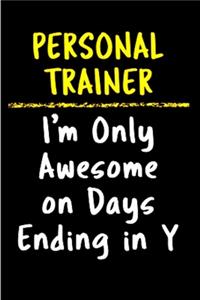 Personal trainer I'm only awesome on days ending in y