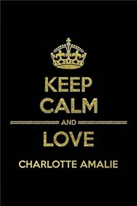 KEEP CALM AND LOVE CHARLOTTE AMALIE Notebook