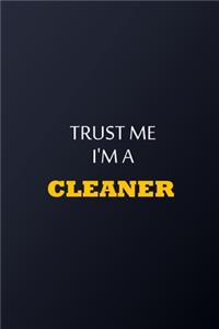 Trust Me I'm A Cleaner Notebook - Funny Cleaner Gift: Lined Notebook / Journal Gift, 100 Pages, 6x9, Soft Cover, Matte Finish