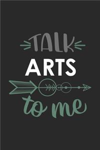 Talk ARTS To Me Cute ARTS Lovers ARTS OBSESSION Notebook A beautiful