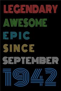 Legendary Awesome Epic Since September 1942 Notebook Birthday Gift For Women/Men/Boss/Coworkers/Colleagues/Students/Friends.