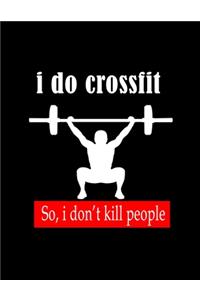 I do crossfit so i don't kill people Notebook