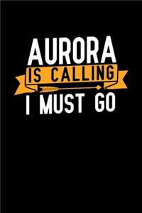 Aurora is calling I Must go