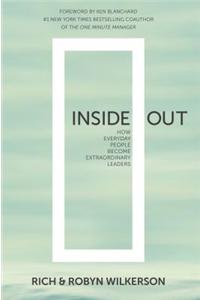 Inside Out: How Everyday People Become Extraordinary Leaders