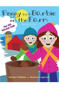 Peggy and Barbie on the Farm Book Four: The Big Potato Field