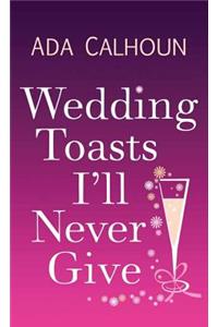 Wedding Toasts I'll Never Give