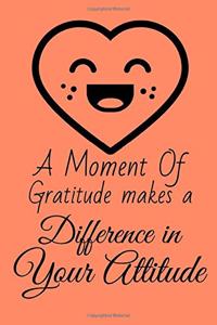 Moment of Gratitude Makes a Difference in Your Attitude