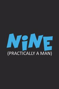 Nine (Practically A Man)