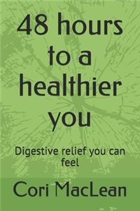 48 hours to a healthier you