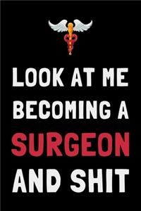Look At Me Becoming a Surgeon and Shit