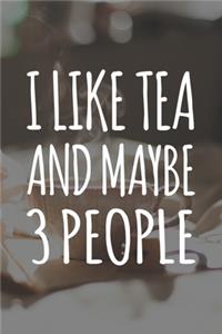 I Like Tea and Maybe 3 People