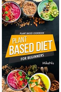 Plant Based Cookbook, Plant Based Diet for Beginners
