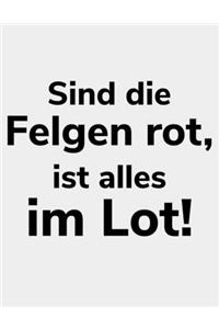 Sind die Felgen rot, ist alles im Lot!