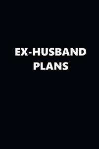 2020 Weekly Plans Funny Theme Ex-Husband Plans Black White 134 Pages