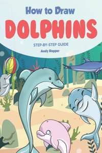How to Draw Dolphins Step by-Step Guide