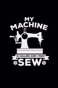 My machine is calling and I must sew