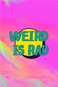 Weird Is Rad