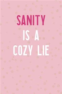 Sanity Is A Cozy Lie