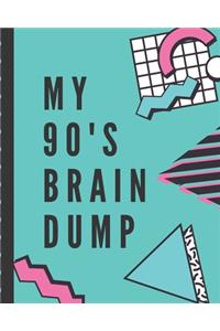 My 90's Brain Dump