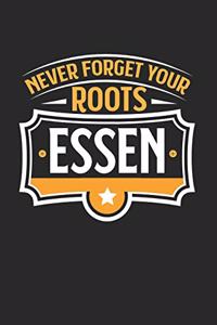 Essen Never Forget your Roots