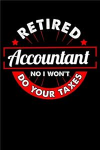 Retired Accountant No I Won't Do Your Taxes