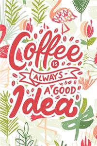 Coffee is Always a Good Idea