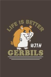 Life Is Better With Gerbils