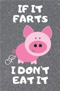 If It Farts I Don't Eat It
