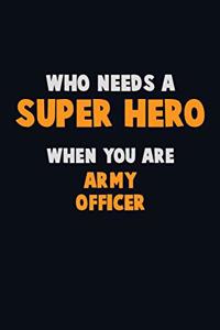Who Need A SUPER HERO, When You Are Army officer