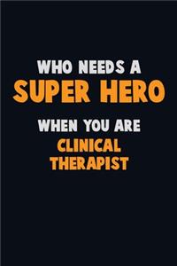 Who Need A SUPER HERO, When You Are Clinical Therapist