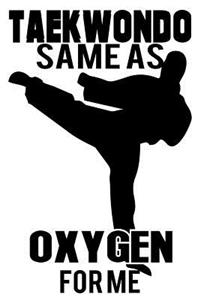 Taekwondo Same as Oxygen for Me