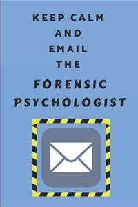 Keep Calm and Email the Forensic Psychologist