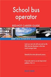 School bus operator RED-HOT Career Guide; 2587 REAL Interview Questions