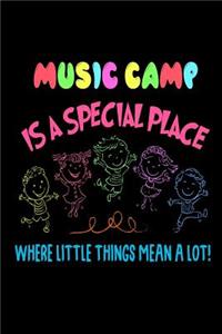 Music Camp Is A Special Place Where Little Things Mean A Lot!