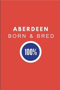 Aberdeen Born & Bred 100%