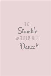 If You Stumble, Make it Part of The Dance