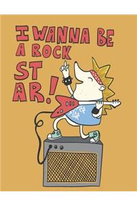 I wanna be a rock star