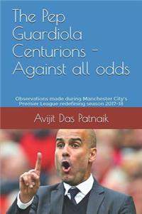 The Pep Guardiola Centurions - Against all odds