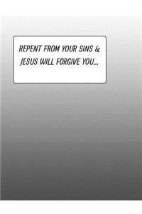 Repent From Your Sins & JESUS Will Forgive You...