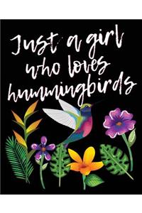 Just A Girl Who Loves Hummingbirds