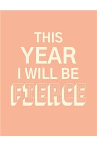 This Year I Will Be Fierce