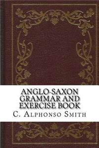 Anglo-Saxon Grammar and Exercise Book