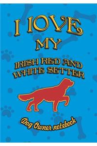 I Love My Irish Red and White Setter - Dog Owner Notebook