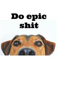 Do Epic Shit