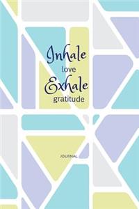 Inhale Love Exhale Gratitude
