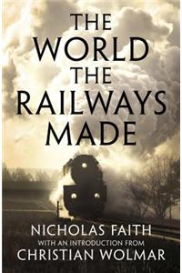 World the Railways Made